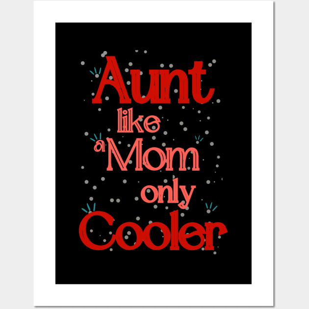 Aunt Like A Mom Only Cooler Wall Art by Ezzkouch